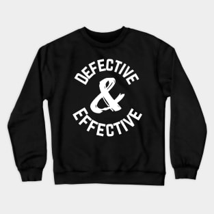 Defective and Effective Crewneck Sweatshirt